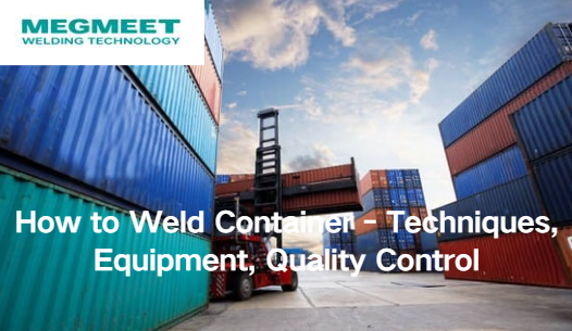 How to Weld Shipping Container: Metallurgy & Structural Integrity